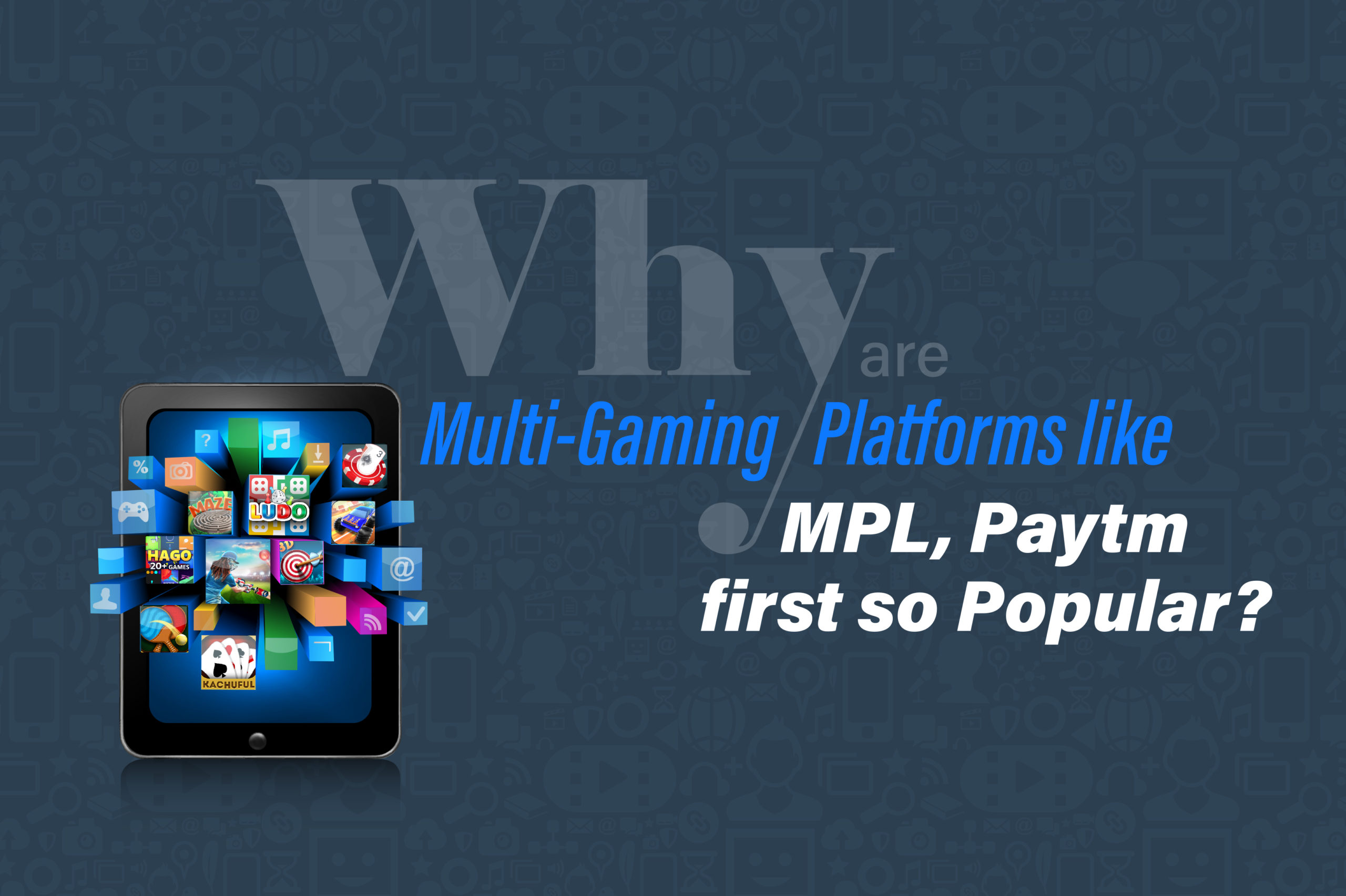 What is a Multi-Gaming Platform? Why MPL, Paytm first games are so popular?