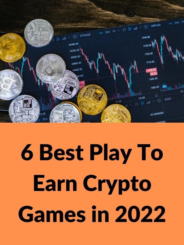 6 Best Play To Earn Crypto Games in 2022