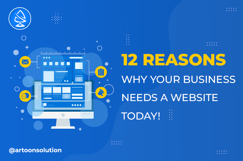 12 Reasons Why Your Business Needs a Website Today!