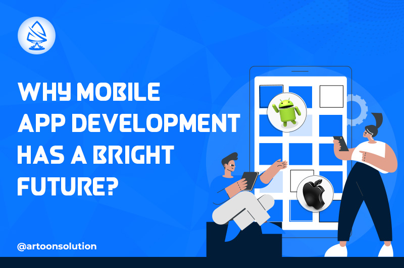 Why Mobile App Development Has a Bright Future?