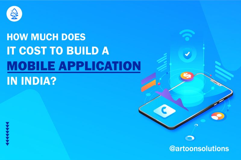 Mobile Application Development Cost in India 2022 
