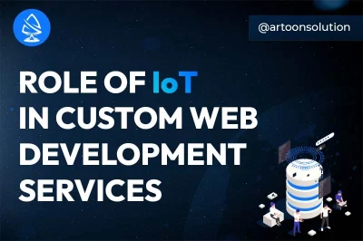 Role of IoT in Custom Web Development Services