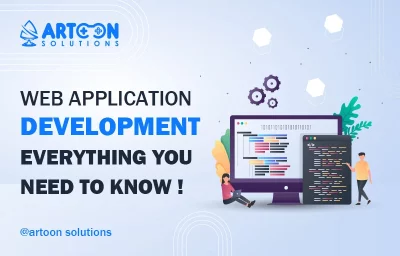 Web Application Development: Everything You Need to Know!