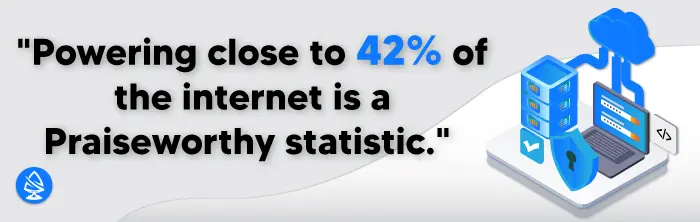 "Powering close to 42% of the internet is a praiseworthy statistic."  