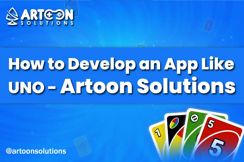 How to Develop an App Like UNO