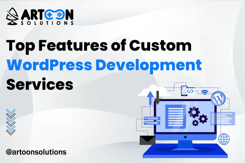Top Features of Custom WordPress Development Services