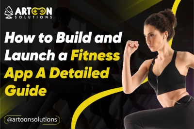 How to Build a Launch a Fitness App: Step by Step Guide