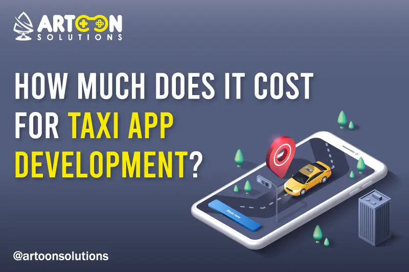 How Much Does It Cost For Taxi App Development?