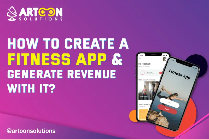How To Create A Fitness App and Generate Revenue with It?