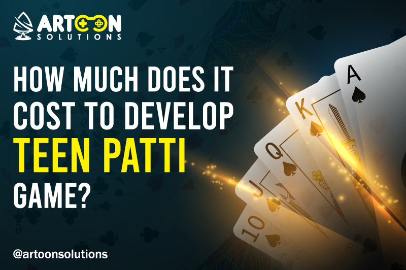 How Much Does It Cost To Develop Teen Patti Game