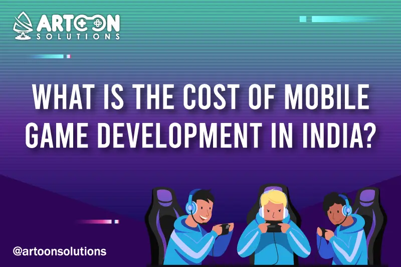 How Much Mobile Game Development Costs in India