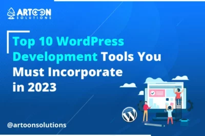 Top 10 WordPress Development Tools You Must Incorporate in 2023?