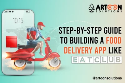 Step-by-Step Guide to Building a Food Delivery App Like EatClub