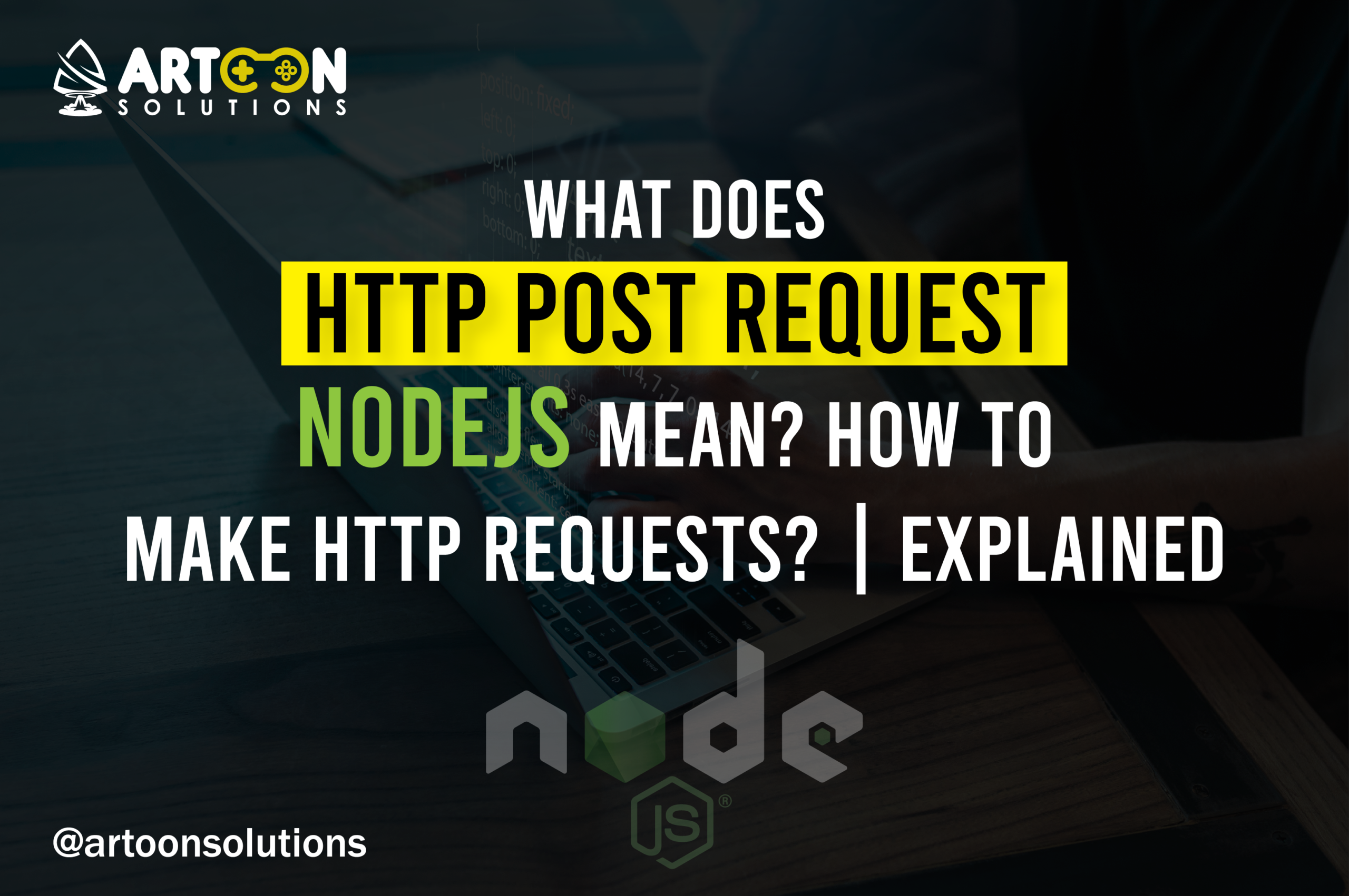 What does HTTP POST request NodeJS mean? How to make HTTP requests?