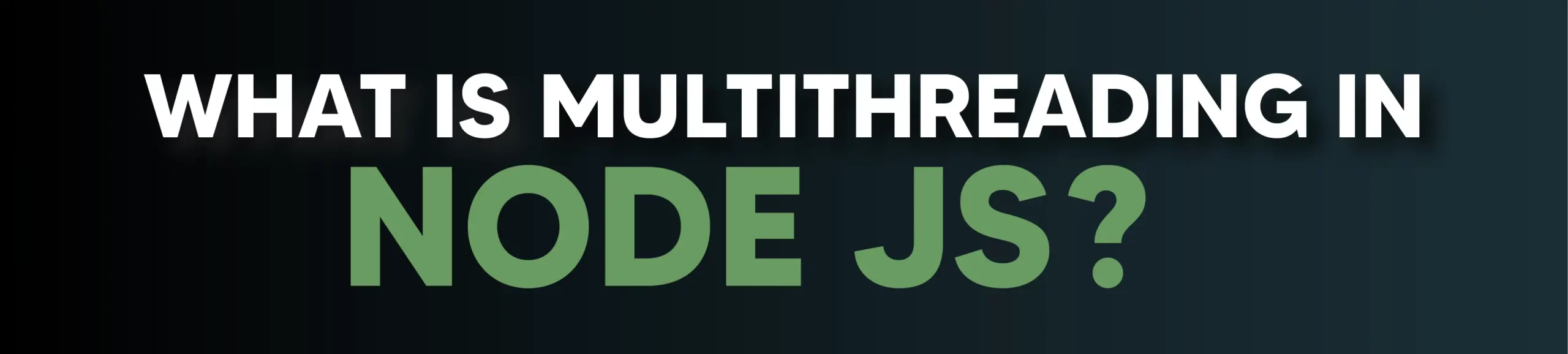 What is Multithreading in Node.JS? 