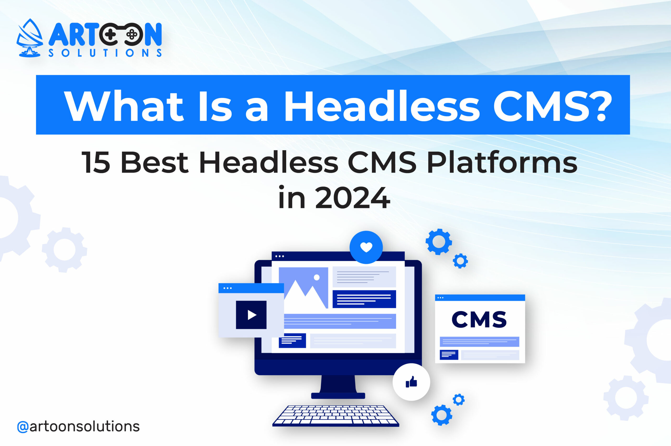 What Is Headless CMS? Best Headless CMS Platforms in 2024
