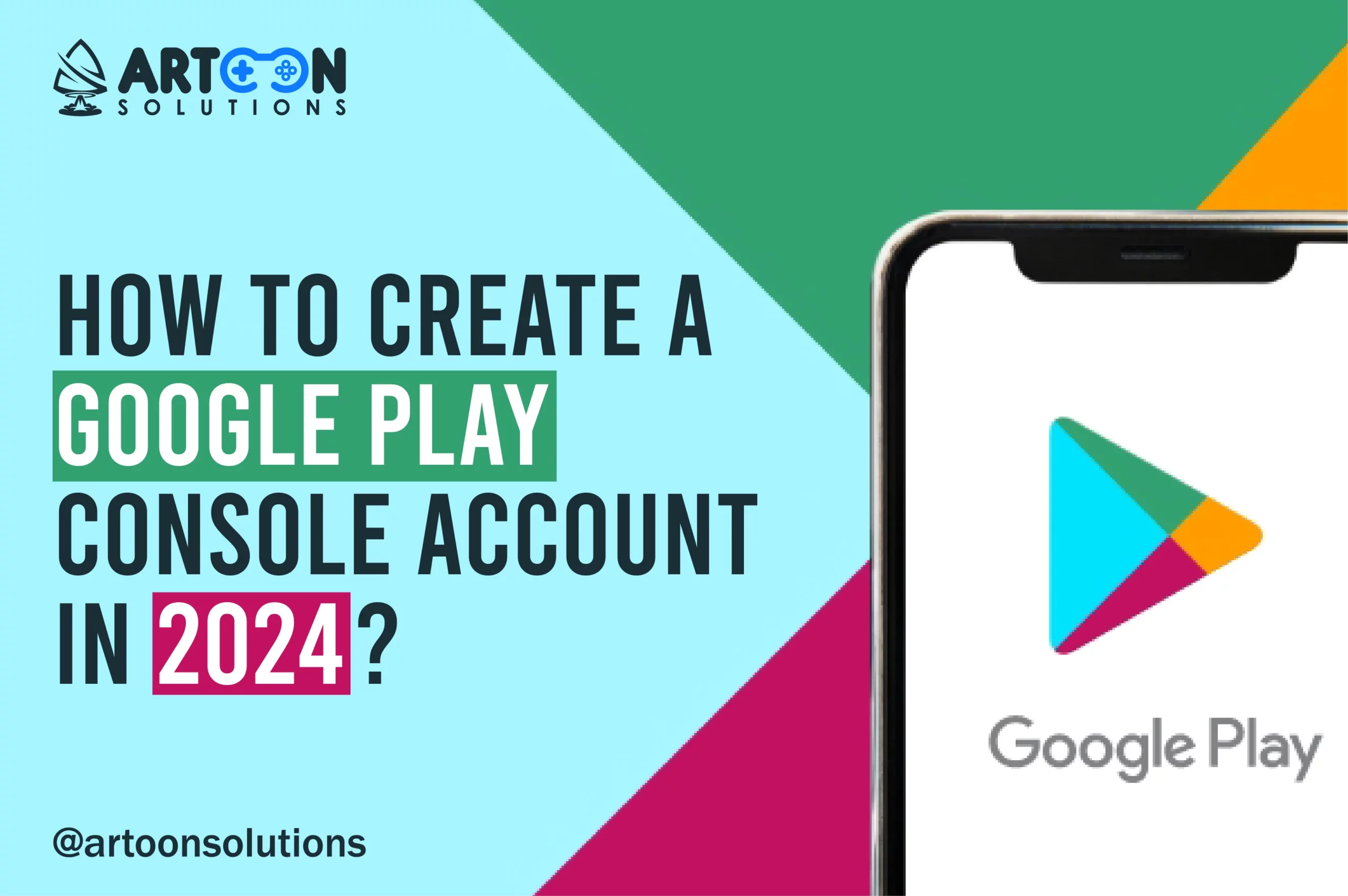 How to Create a Google Play Console Account in 2024?