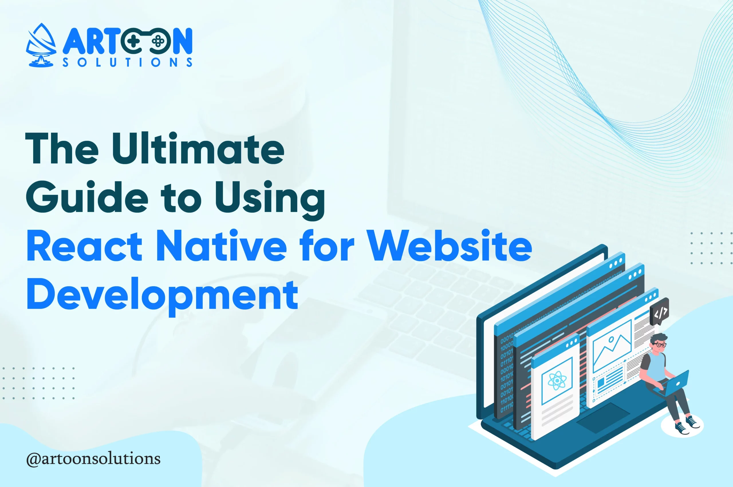 The Ultimate Guide to Using React Native for Website Development