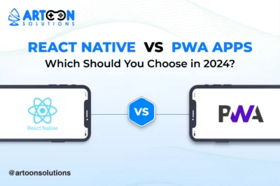React Native vs PWA Apps: Which Should You Choose in 2024