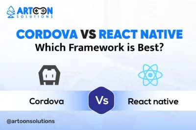 Cordova vs React Native: Which Framework is Best?