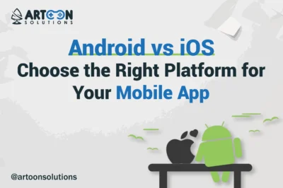 Android vs iOS Choose the Right Platform for Your Mobile App