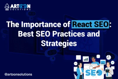 The Importance of React SEO: Best SEO Practices and Strategies