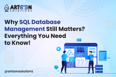 Why SQL Database Management Still Matters: Everything You Need to Know!