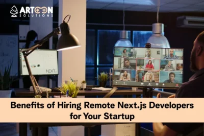 Benefits of Hiring Remote Next.js Developers for Your Startup